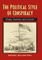 front cover of The Political Style of Conspiracy