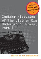 front cover of Insider Histories of the Vietnam Era Underground Press, Part 1