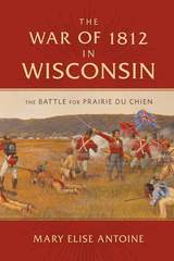 front cover of The War of 1812 in Wisconsin