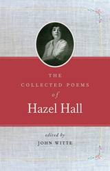 front cover of Collected Poems of Hazel Hall, The