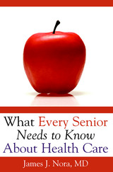 front cover of What Every Senior Needs to Know About Health Care