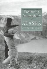 front cover of Pioneering Conservation in Alaska