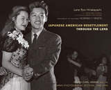 front cover of Japanese American Resettlement through the Lens
