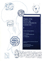 front cover of Origins of the Bronze Age Oasis Civilization in Central Asia