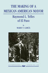front cover of The Making of a Mexican American Mayor