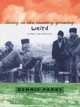 front cover of Living In The Country Growing Weird
