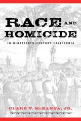 front cover of Race And Homicide In Nineteenth-Century California