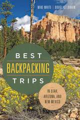 front cover of Best Backpacking Trips in Utah, Arizona, and New Mexico
