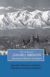 front cover of Collected Leonard J Arrington Mormon History Lectures