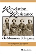 front cover of Revelation, Resistance, and Mormon Polygamy