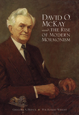 front cover of David O. McKay and the Rise of Modern Mormonism