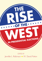 front cover of The Rise of the West in Presidential Elections