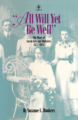 All Will Yet Be Well: The Diary of Sarah Gillespie Huftalen, 1873-1952