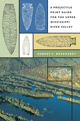 front cover of A Projectile Point Guide for the Upper Mississippi River Valley