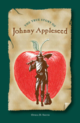 front cover of THE TRUE STORY OF JOHNNY APPLESEED
