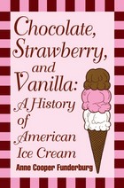 Chocolate, Strawberry, and Vanilla: A History Of American Ice Cream