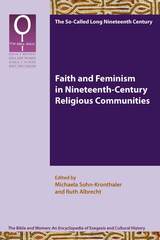 front cover of Faith and Feminism in Nineteenth-Century Religious Communities