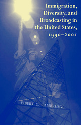 front cover of Immigration, Diversity, and Broadcasting in the United States 1990—2001