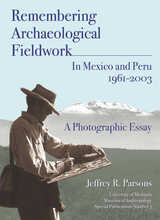 front cover of Remembering Archaeological Fieldwork in Mexico and Peru, 1961-2003