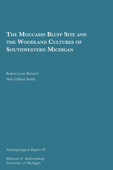 front cover of The Moccasin Bluff Site and the Woodland Cultures of Southwestern Michigan