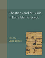 front cover of Christians and Muslims in Early Islamic Egypt