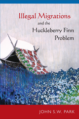 front cover of Illegal Migrations and the Huckleberry Finn Problem