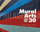 front cover of Philadelphia Mural Arts @ 30