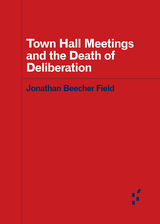 front cover of Town Hall Meetings and the Death of Deliberation