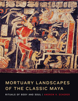 front cover of Mortuary Landscapes of the Classic Maya