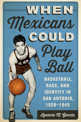 front cover of When Mexicans Could Play Ball