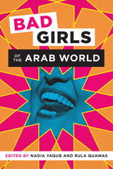 front cover of Bad Girls of the Arab World