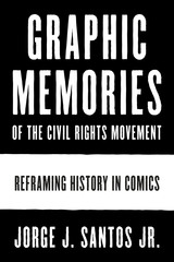 front cover of Graphic Memories of the Civil Rights Movement