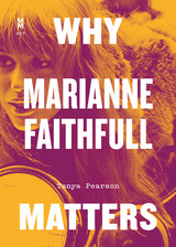 front cover of Why Marianne Faithfull Matters