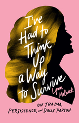 front cover of I've Had to Think Up a Way to Survive