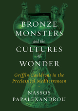 front cover of Bronze Monsters and the Cultures of Wonder
