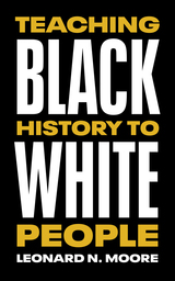 front cover of Teaching Black History to White People