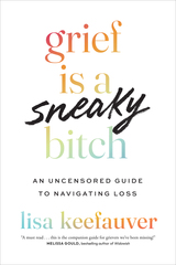 front cover of Grief is a Sneaky Bitch