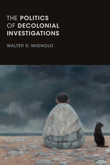 front cover of The Politics of Decolonial Investigations