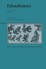 front cover of Birds and Feathers in the Ancient and Colonial Mesoamerican World