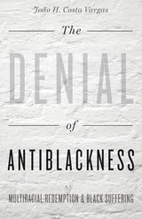 front cover of The Denial of Antiblackness