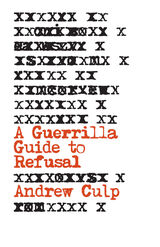 front cover of A Guerrilla Guide to Refusal
