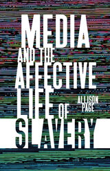 front cover of Media and the Affective Life of Slavery 