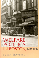 front cover of Welfare Politics in Boston, 1910-1940