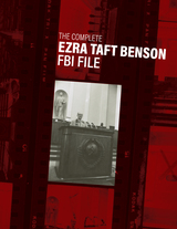 front cover of The Complete Ezra Taft Benson FBI File