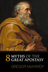 front cover of Eight Myths of the Great Apostasy