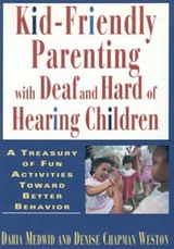 front cover of Kid-Friendly Parenting with Deaf and Hard of Hearing Children