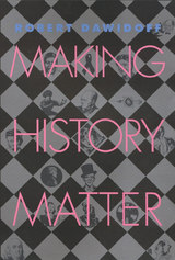front cover of Making History Matter