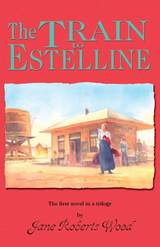 front cover of The Train to Estelline