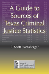 front cover of A Guide to Sources of Texas Criminal Justice Statistics