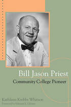 front cover of Bill Jason Priest, Community College Pioneer